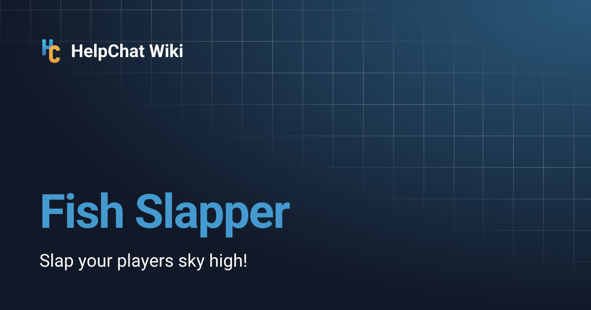 Fish Slapper | HelpChat Wiki
